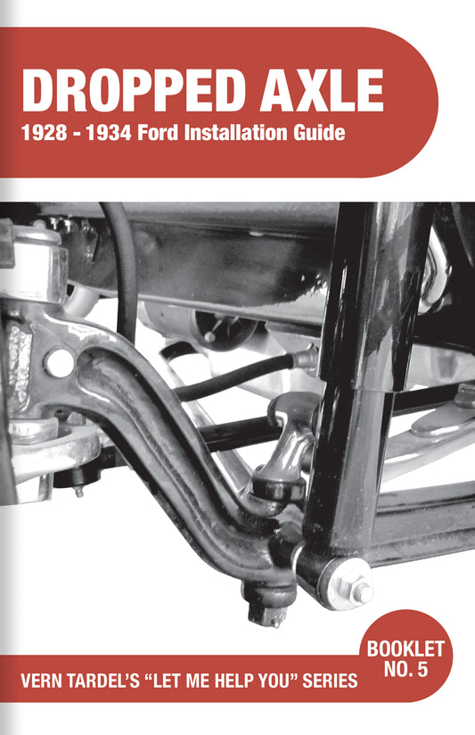 Vern Tardel's - Dropped Axle: 1928 - 1934 Ford Installation Guide - Book #5